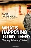 What's Happening to My Teen?: Uncovering the Sources of Rebellion