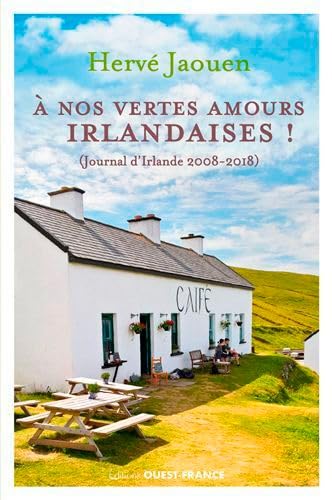 A nos vertes amours irlandaises !: journal d'Irlande 2008-2018
