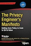 The Privacy Engineer's Manifesto: Getting from Policy to Code to QA to Value The Privacy Engineer's Manifesto: Getting from Policy to Code to QA to Value