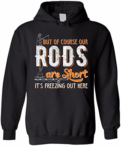 Our Rods Are Short It's Freezing Out Here Hoodie