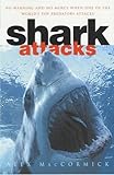Shark Attacks : Over 250 Terrifying True Accounts of Shark Attacks Worldwide by 