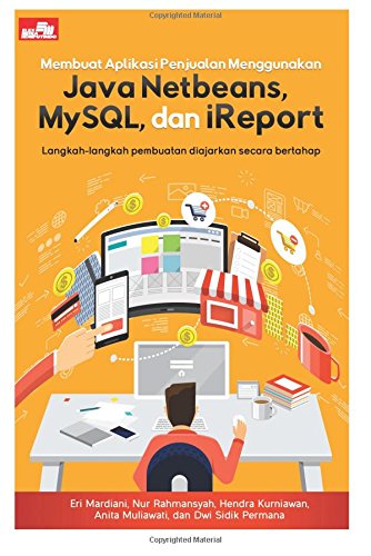 Membuat Aplikasi Penjualan Menggunakan Java Netbeans Mysql Dan Ireport Indonesian Edition Mardiani Eri 9786020433479 Amazon Com Books Membuat Aplikasi Penjualan Menggunakan Java Netbeans Mysql Dan Ireport Indonesian Edition Mardiani Eri 9786020433479 Amazon Com Books