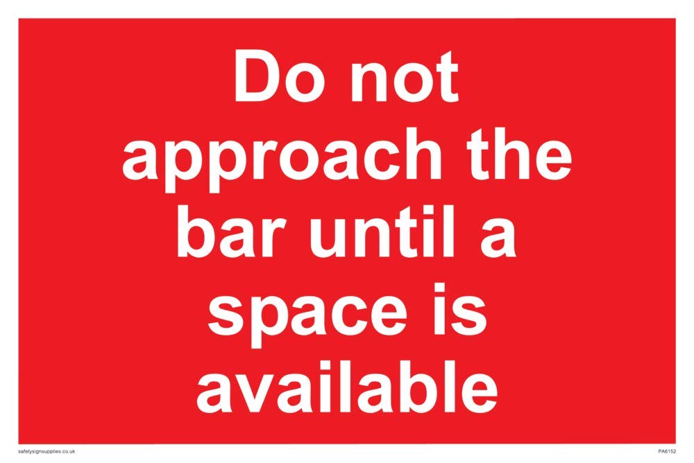 Do not approach the bar until a space is available