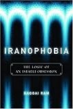 Front cover for the book Iranophobia: The Logic of an Israeli Obsession (Stanford Studies in Middle Eastern and I) by Haggai Ram