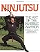Ninjutsu: The Art of the Invisible Warrior