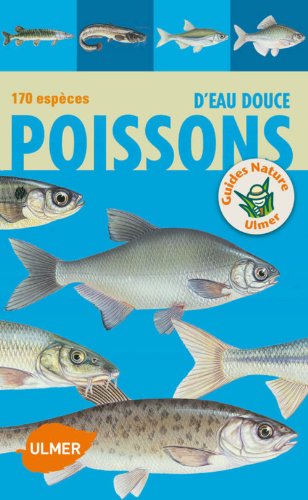 Poissons d'eau douce 170 espèces (Guides nature Ulmer) (French Edition) by Uwe Hartmann