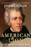 American Lion: Andrew Jackson in the White House