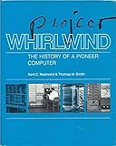 Project Whirlwind: History of a Pioneer Computer cover