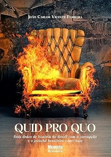 QUID PRO QUO: Dois dedos de história do Brasil com a corrupção e o jeitinho brasileiro como base