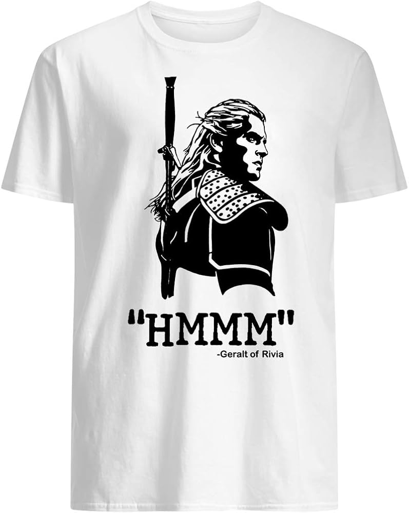 #Geralt of Rivia Movie #Witcher Henry Cavill Hmmm Gift Fan Vintage Gift Men Women T-Shirt