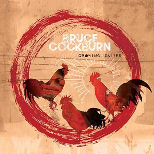 Album Art for Crowing Ignites by Bruce Cockburn