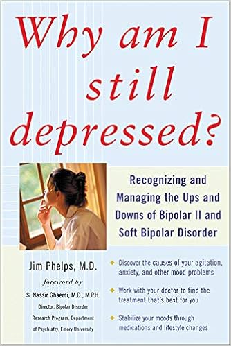Why Am I Still Depressed Recognizing And Managing The Ups And Downs Of Bipolar Ii And Soft Bipolar Disorder Amazon De Phelps Jim Fremdsprachige Bucher