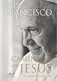 Caminhar Com Jesus: O Coracao da Vida Crista (Em Portugues do Brasil)