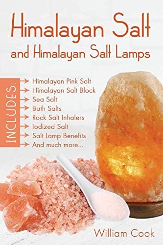 Himalayan Salt and Himalayan Salt Lamps; Himalayan Pink Salt, Himalayan Salt Block, Sea Salt, Bath Salts, Rock Salt Inhalers, Iodized Salt, Salt Lamp Benefits, and much more