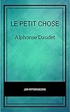 Le Petit Chose (French Edition) by Alphonse Daudet
