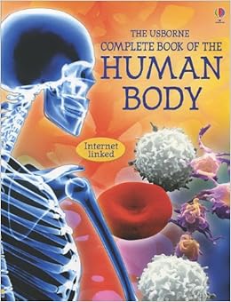 The Usborne Complete Book of the Human Body: Internet Linked (Complete Books), by Anna Claybourne The Usborne Complete Book of the Human Body: Internet Linked (Complete Books), by Anna Claybourne