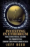Investing in Ethereum: The Essential Guide to Profiting from Cryptocurrencies