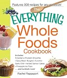 The Everything Whole Foods Cookbook: Includes: Strawberry Rhubarb Smoothie, Spicy Bison Burgers, Zuc by Rachel Rappaport