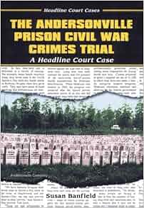 The Andersonville Prison Civil War Crimes Trial Headline