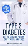 Type 2 Diabetes - The Essential Diabetes Book: The 10 Most Important Questions Answered by N. Nguyen