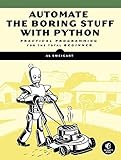 Automate the Boring Stuff with Python: Practical Programming for Total Beginners