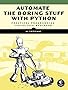 Automate the Boring Stuff with Python: Practical Programming for Total Beginners