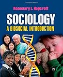 Sociology : A Biosocial Introduction, Hopcroft, Rosemary L., 1594518017