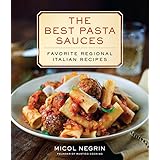 The Best Pasta Sauces: Favorite Regional Italian Recipes
