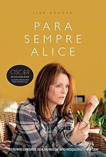 Livro Para sempre Alice: Quando não há mais certezas possíveis, só o amor sabe o que é verdade