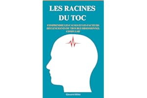 Les racines du TOC: Comprendre les causes et les facteurs déclenchants du trouble obsessionnel compulsif