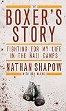 The Boxer's Story: Fighting for My Life in the Nazi Camps by Nathan Shapow, Bob Harris