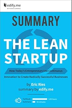 Summary of 'The Lean Startup' by Eric Ries. (2 Summaries in 1: In-Depth Summary and Bonus 2-Page PDF.) by [edify.me]