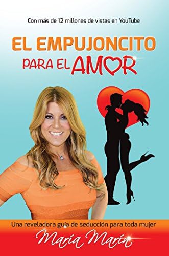 El empujoncito para el amor / The Push for Love: Una Reveladora Guia De Seduccion Para Toda Mujer (Spanish Edition)