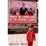 Under the Loving Care of the Fatherly Leader: North Korea and the Kim Dynasty