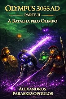 Livro OLYMPUS 3055 AD: PARTE II - A BATALHA PELO OLIMPO (OLYMPUS 3055 AD (Português) Livro 2)
