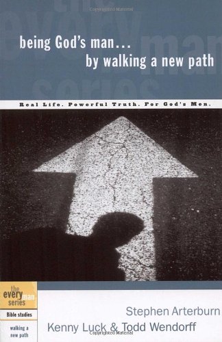 Being God's Man by Walking a New Path: Real Life. Powerful Truth. For God's Men (The Every Man Series)