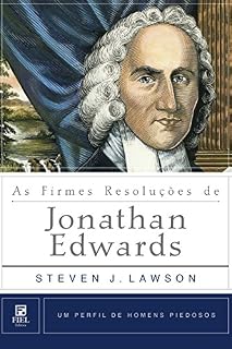 Livro As Firmes Resoluções de Jonathan Edwards (Um Perfil de Homens Piedosos)