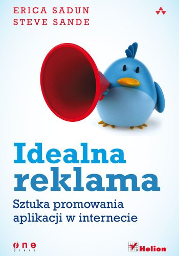 Idealna reklama Sztuka promowania aplikacji w internecie (Polska Wersja Jezykowa)