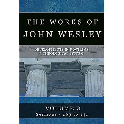 The Complete Works of John Wesley: Volume 3, Sermons 109-141