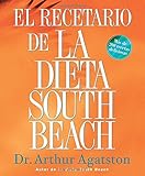 El Recetario de La Dieta South Beach: More than 200 Delicious Recipes That Fit the Nation's Top Diet by 