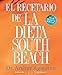 El Recetario de La Dieta South Beach: More than 200 Delicious Recipes That Fit the Nation's Top Diet by 