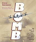 Bomb: The Race to Build--and Steal--the World's Most Dangerous Weapon