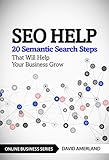 SEO Help: 20 Semantic Search Steps that Will Help Your Business Grow by David Amerland