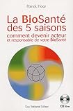 La Biosanté des 5 saisons : Comment devenir acteur et responsable de votre BioSanté (1CD audio) by 