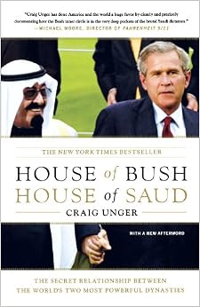 House of Bush, House of Saud: The Secret Relationship ...