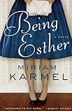 Being Esther: A Novel by Miriam Karmel