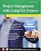 Project Management with CompTIA Project+: On Track from Start to Finish, Fourth Edition (CERTIFICATION & CAREER - OMG)