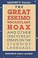 The Great Eskimo Vocabulary Hoax and Other Irreverent Essays on the Study of Language