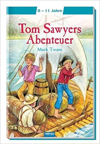 Trotsch Tom Sawyers Abenteuer Meine Ersten Klassiker Lesebucher Amazon De Trotsch Verlag Twain Mark Guardia Guadalupe Bucher