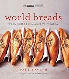 World Breads: From Pain de Campagne to Paratha (The Small Book of Good Taste) by Paul Gayler